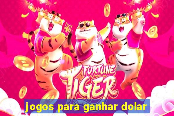 jogos para ganhar dolar